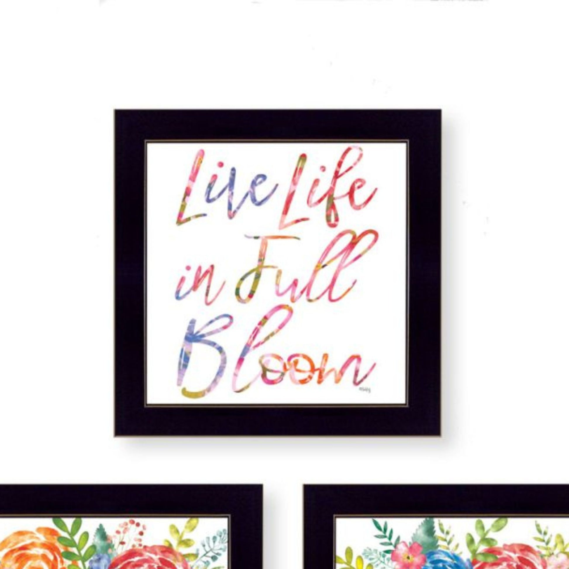 "Live Life In Full Bloom " Framed Wall Art For Living Room, Wall Art Print For Home Decor, Bedroom Wall Art By Heidi Kuntz Multicolor Wood Paper