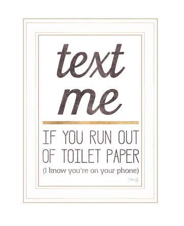 "Text Me If You Run Out Of Toilet Paper" By Marla Rae, Ready To Hang Framed Print, White Frame Multicolor Paper