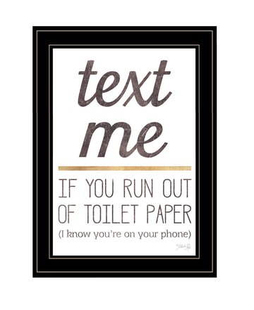 "Text Me If You Run Out Of Toilet Paper" By Marla Rae, Ready To Hang Framed Print, Black Frame Multicolor Paper