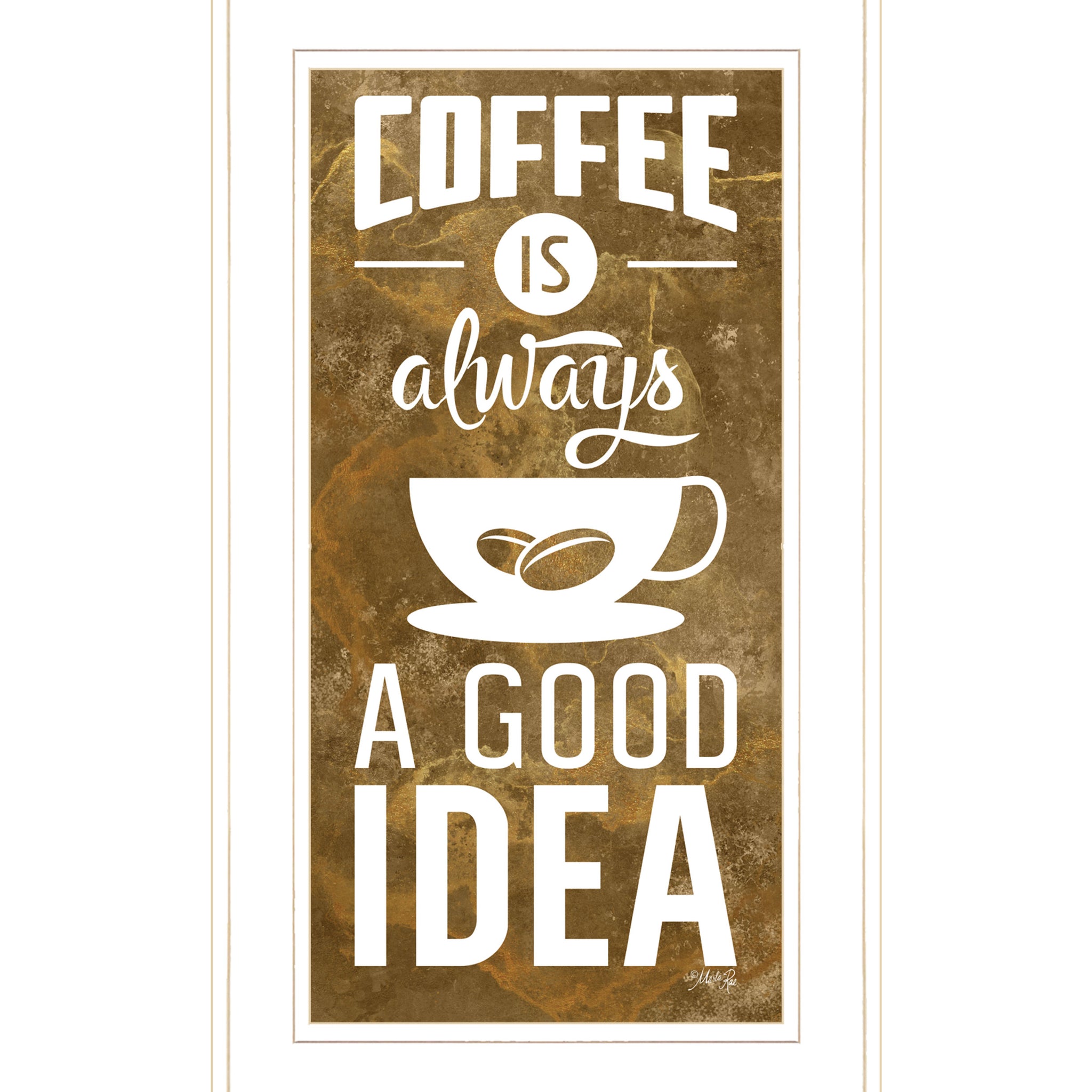 "Coffee Is Always A Good Idea" By Marla Rae, Ready To Hang Framed Print, White Frame Multicolor Paper