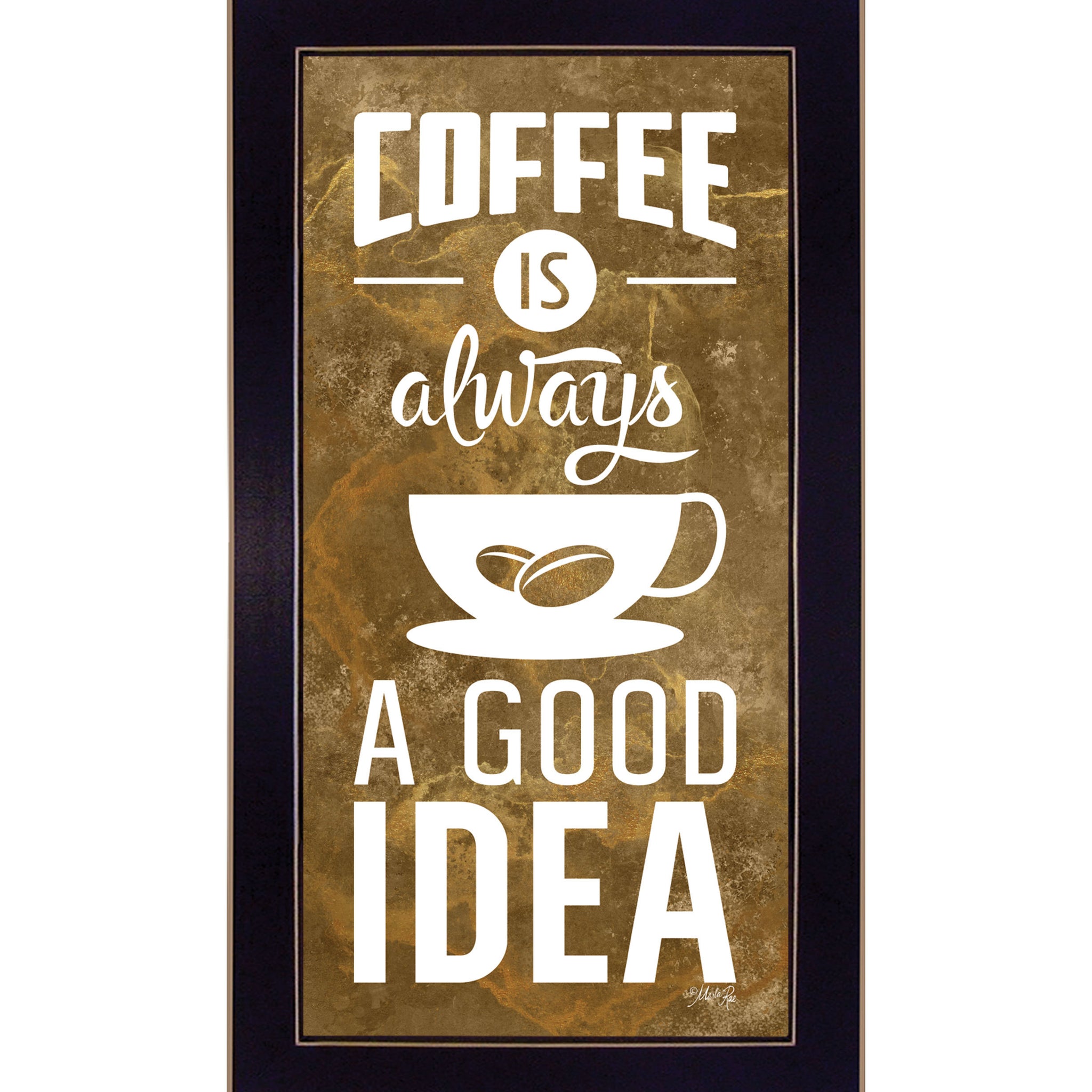 "Coffee Is Always A Good Idea" By Marla Rae, Ready To Hang Framed Print, Black Frame Multicolor Paper