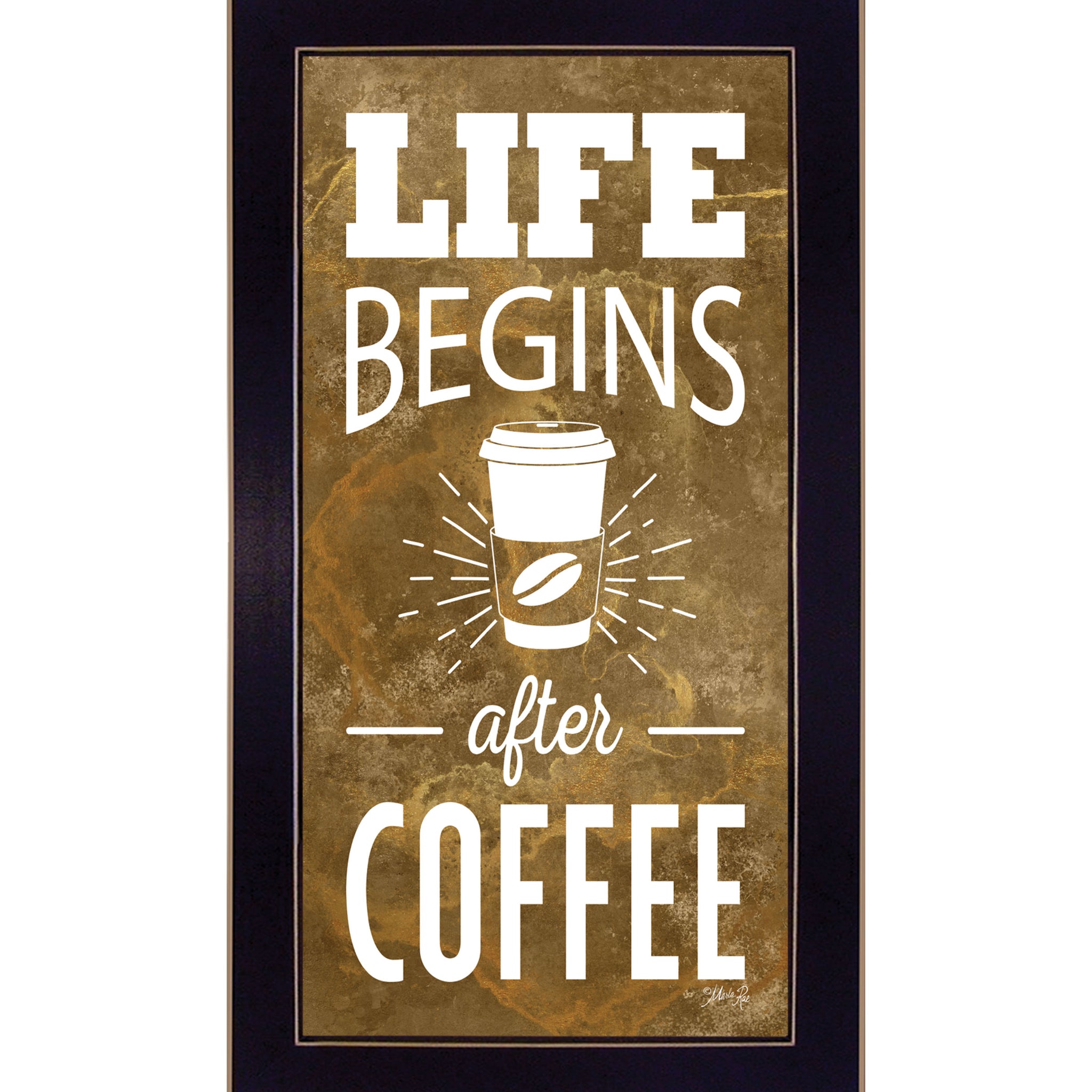 "Life Begins After Coffee" By Marla Rae, Ready To Hang Framed Print, Black Frame Multicolor Paper